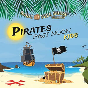 Magic Tree House - Pirates Past Noon